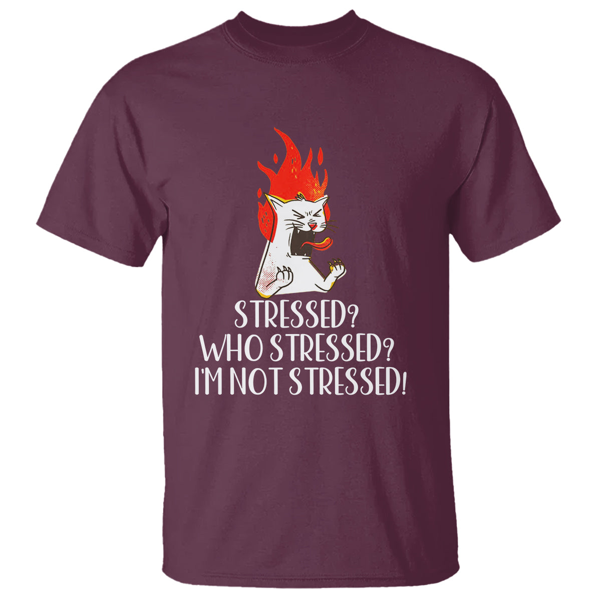 Stressed Who's Stressed? I'm Not Stressed Funny Angry Cat T Shirt - Wonder Print Shop