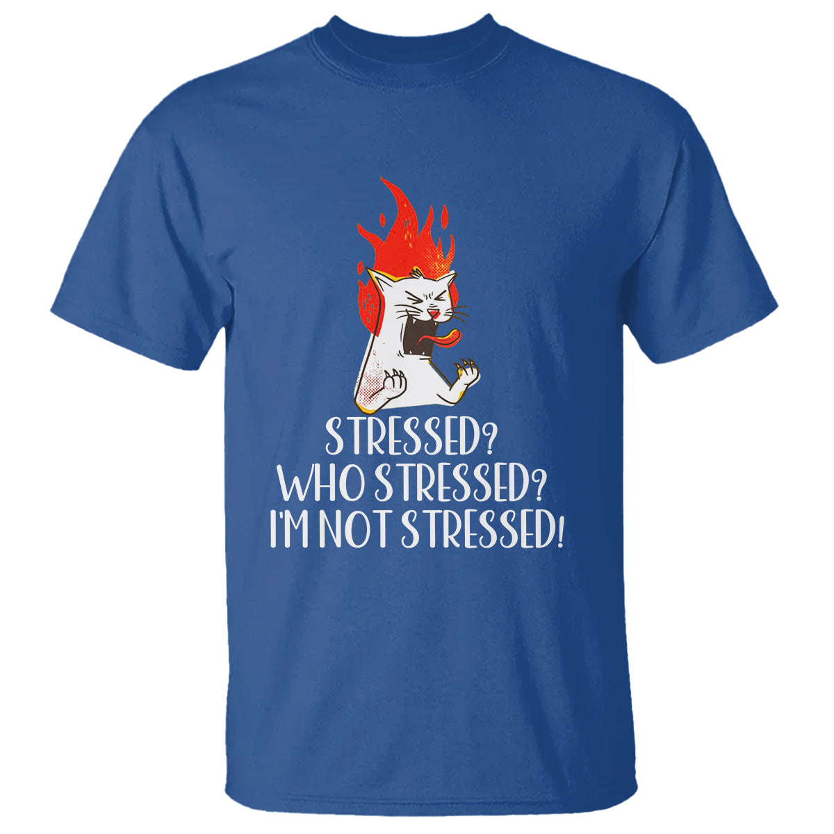Stressed Who's Stressed? I'm Not Stressed Funny Angry Cat T Shirt - Wonder Print Shop