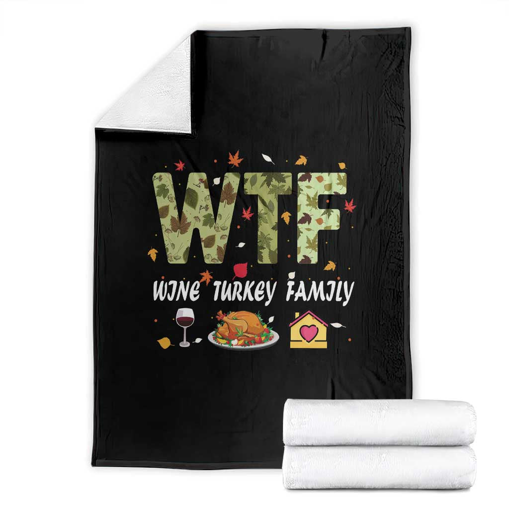 Thanksgiving Throw Blanket W T F Wine Turkey Family Funny Dinner Fall - Wonder Print Shop