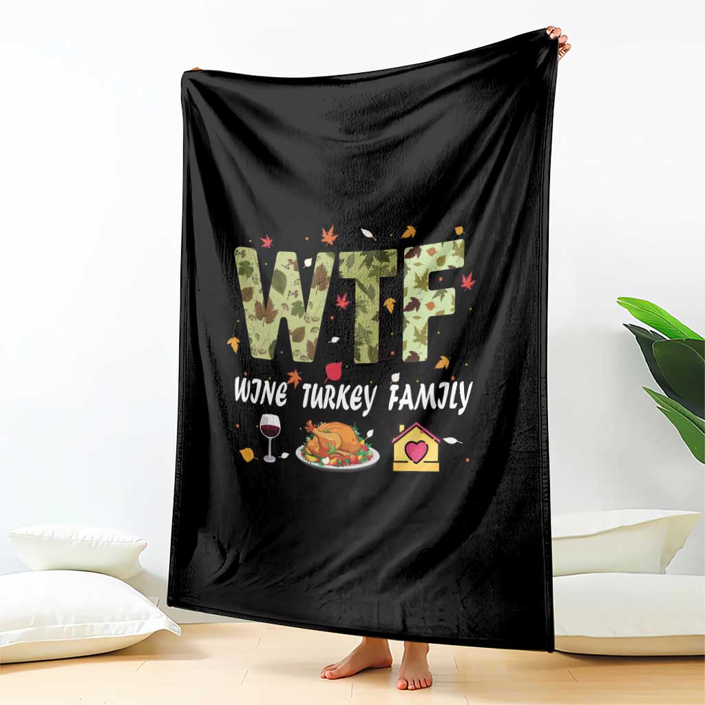 Thanksgiving Throw Blanket W T F Wine Turkey Family Funny Dinner Fall - Wonder Print Shop