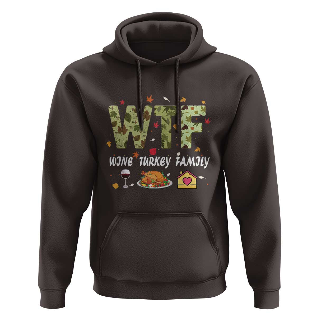Thanksgiving Hoodie W T F Wine Turkey Family Funny Dinner Fall