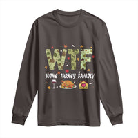 Thanksgiving Long Sleeve Shirt W T F Wine Turkey Family Funny Dinner Fall