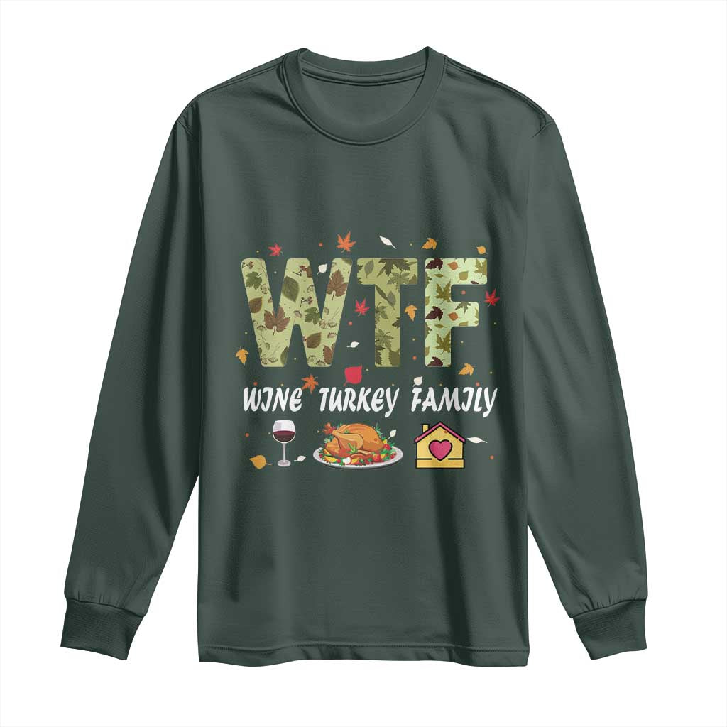 Thanksgiving Long Sleeve Shirt W T F Wine Turkey Family Funny Dinner Fall