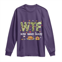 Thanksgiving Long Sleeve Shirt W T F Wine Turkey Family Funny Dinner Fall