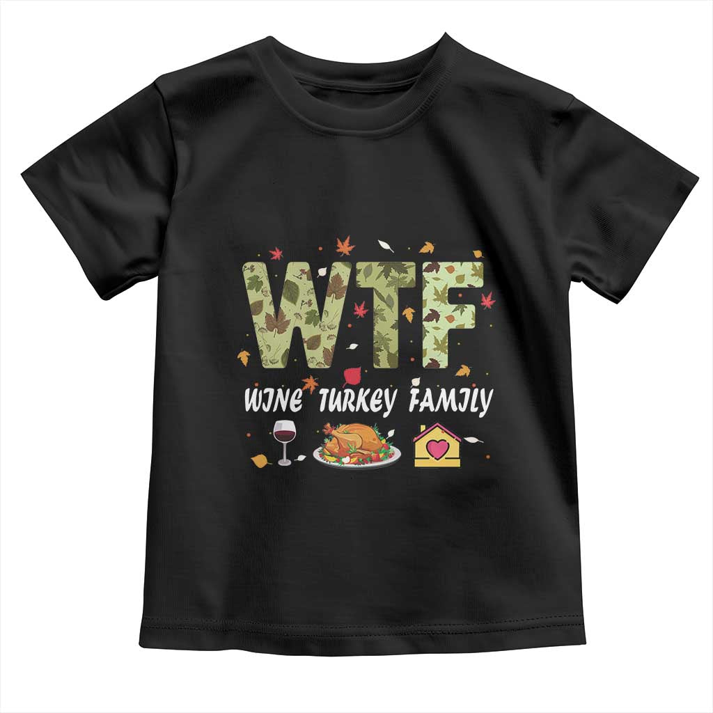 Thanksgiving Toddler T Shirt W T F Wine Turkey Family Funny Dinner Fall