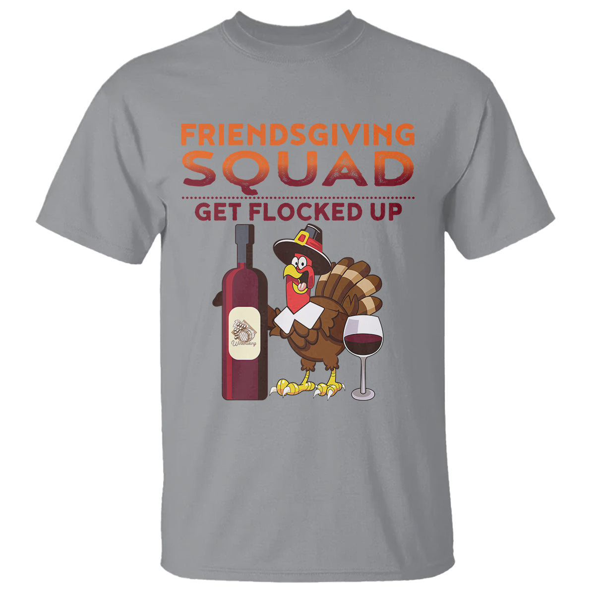 Thanksgiving T Shirt Friendsgiving Squad Get Flocked Up Drunk Wine Turkey - Wonder Print Shop