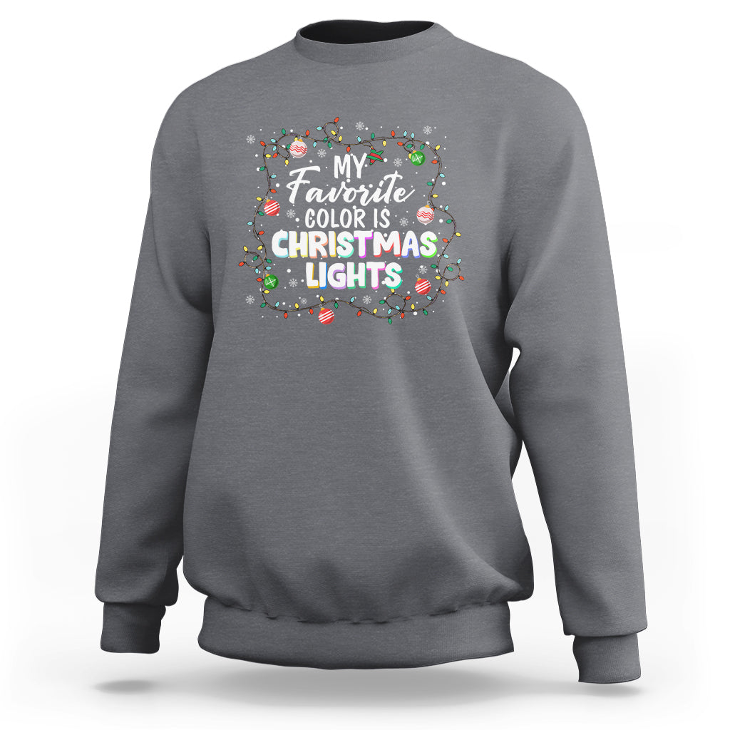 My Favorite Color Is Christmas Lights Colorful Xmas Sweatshirt - Wonder Print Shop