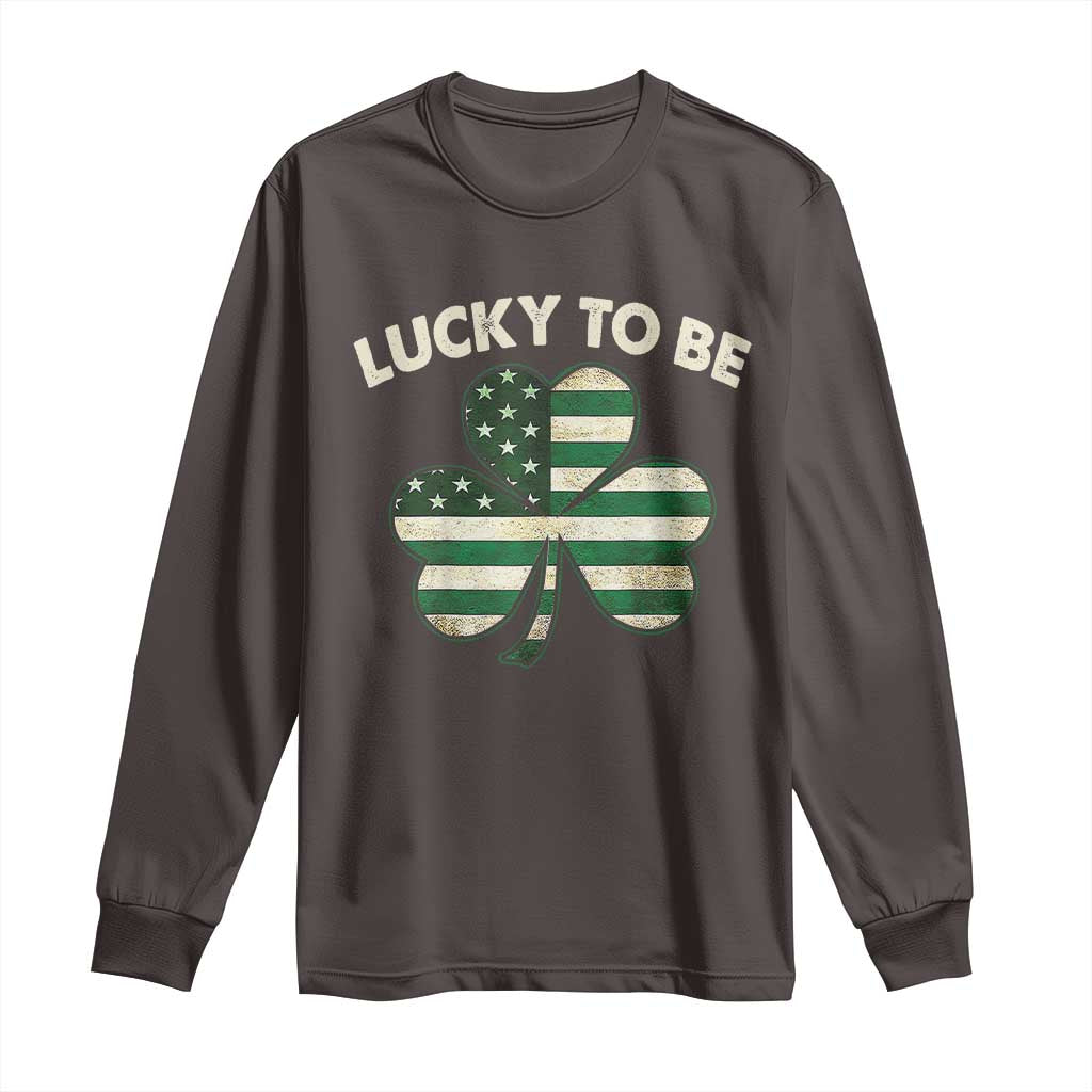 St. Patrick's Day Patriotic America Pride Long Sleeve Shirt Lucky To Be American