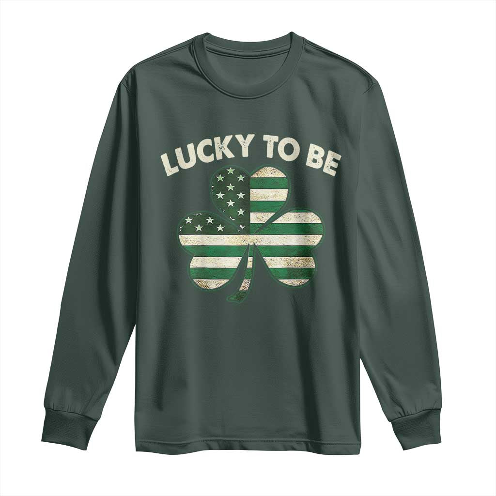 St. Patrick's Day Patriotic America Pride Long Sleeve Shirt Lucky To Be American