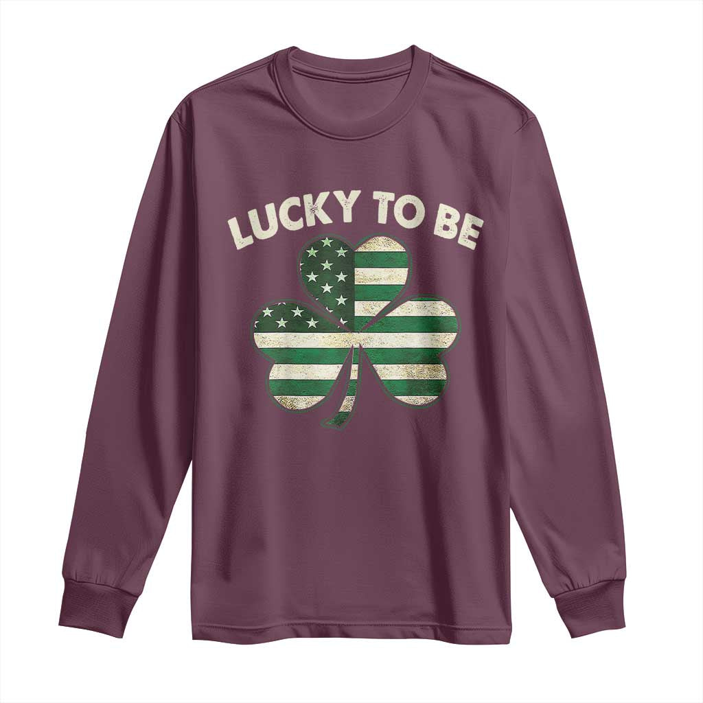 St. Patrick's Day Patriotic America Pride Long Sleeve Shirt Lucky To Be American