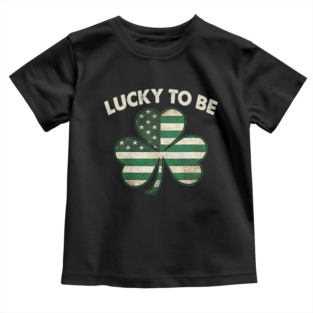 St. Patrick's Day Patriotic America Pride Toddler T Shirt Lucky To Be American