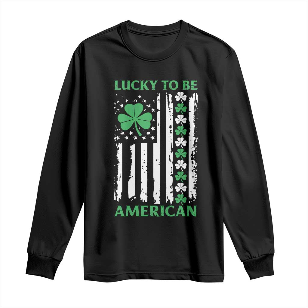 St. Patrick's Day Patriotic America Pride Long Sleeve Shirt Lucky To Be American Shamrock Flag