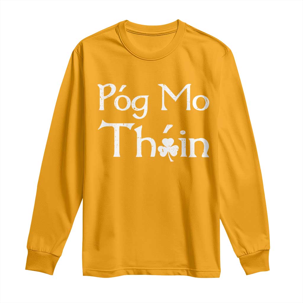 Funny St. Patrick's Day Long Sleeve Shirt Pog Mo Thoin Gaelic Saying Kiss My Ass