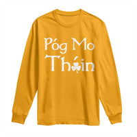Funny St. Patrick's Day Long Sleeve Shirt Pog Mo Thoin Gaelic Saying Kiss My Ass