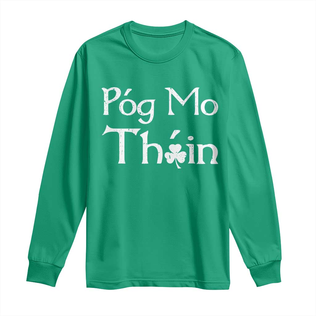 Funny St. Patrick's Day Long Sleeve Shirt Pog Mo Thoin Gaelic Saying Kiss My Ass