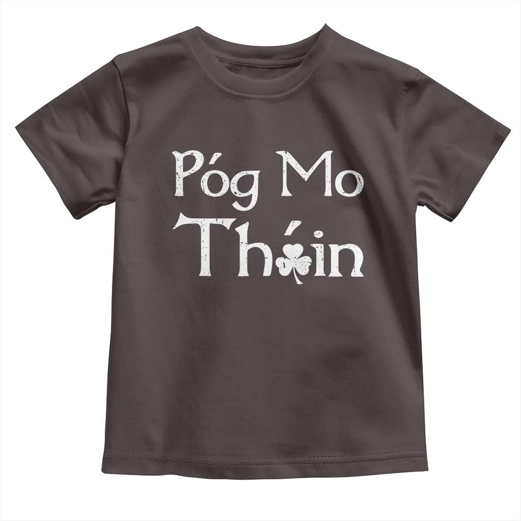 Funny St. Patrick's Day Toddler T Shirt Pog Mo Thoin Gaelic Saying Kiss My Ass