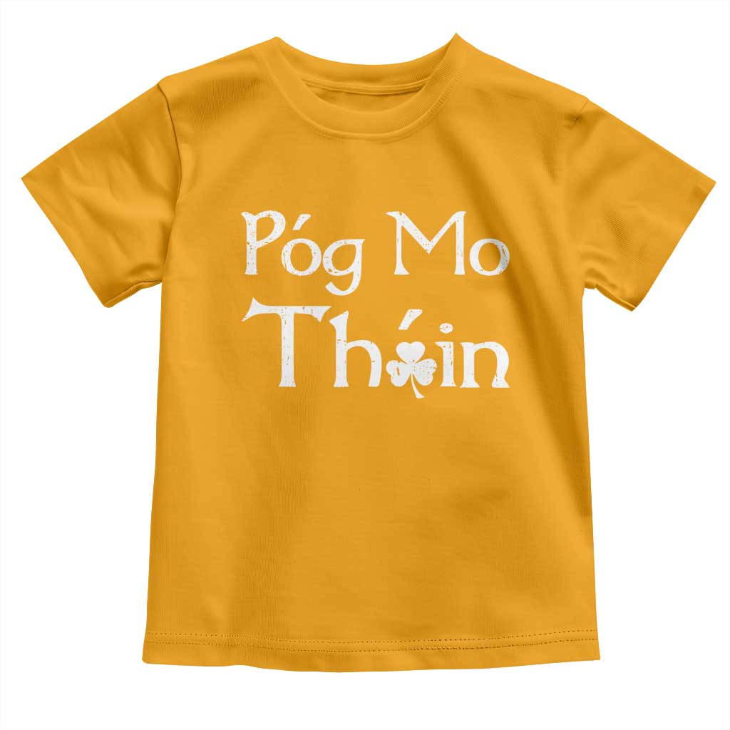 Funny St. Patrick's Day Toddler T Shirt Pog Mo Thoin Gaelic Saying Kiss My Ass