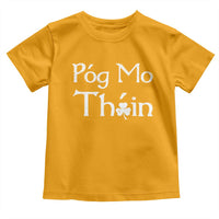 Funny St. Patrick's Day Toddler T Shirt Pog Mo Thoin Gaelic Saying Kiss My Ass