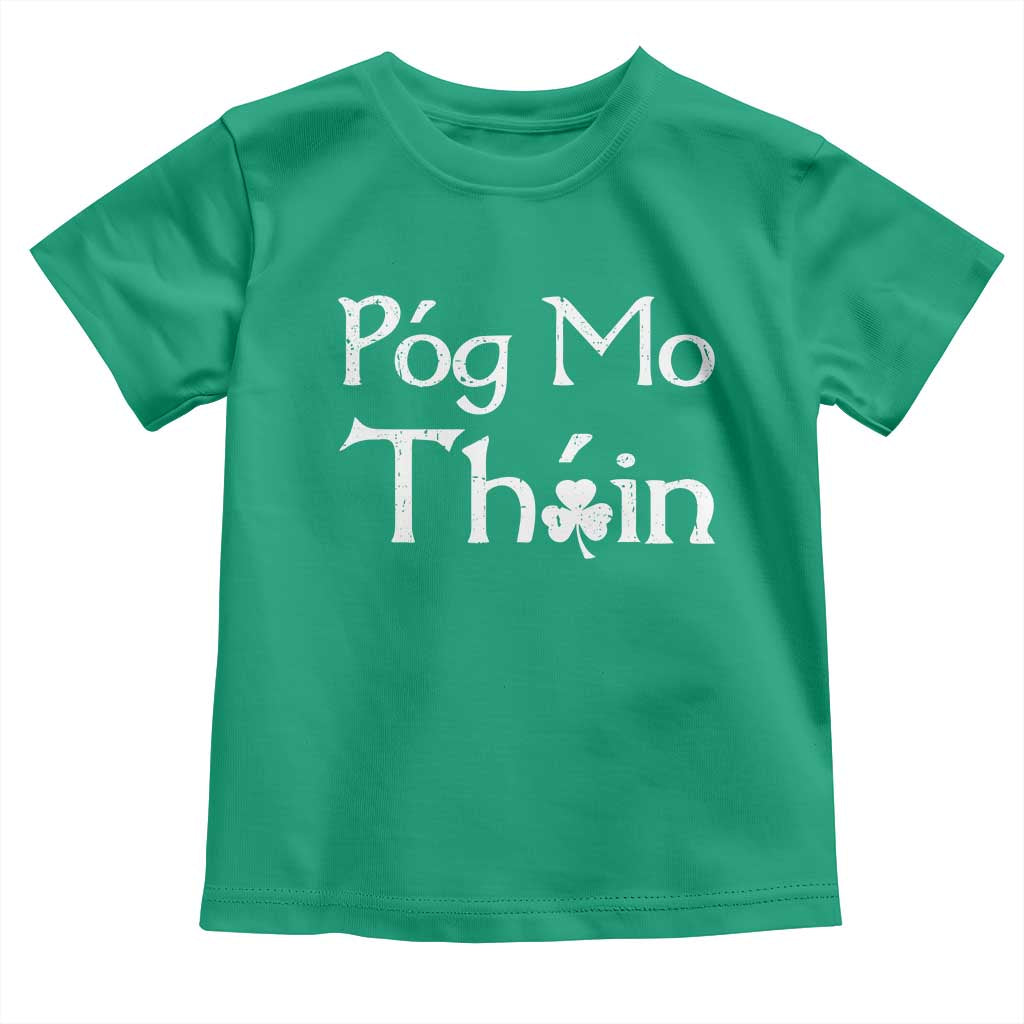 Funny St. Patrick's Day Toddler T Shirt Pog Mo Thoin Gaelic Saying Kiss My Ass