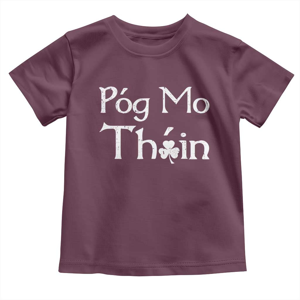 Funny St. Patrick's Day Toddler T Shirt Pog Mo Thoin Gaelic Saying Kiss My Ass