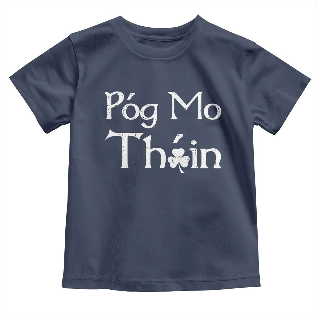 Funny St. Patrick's Day Toddler T Shirt Pog Mo Thoin Gaelic Saying Kiss My Ass