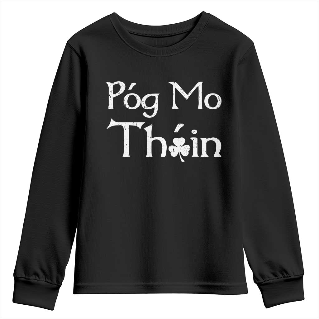 Funny St. Patrick's Day Youth Sweatshirt Pog Mo Thoin Gaelic Saying Kiss My Ass