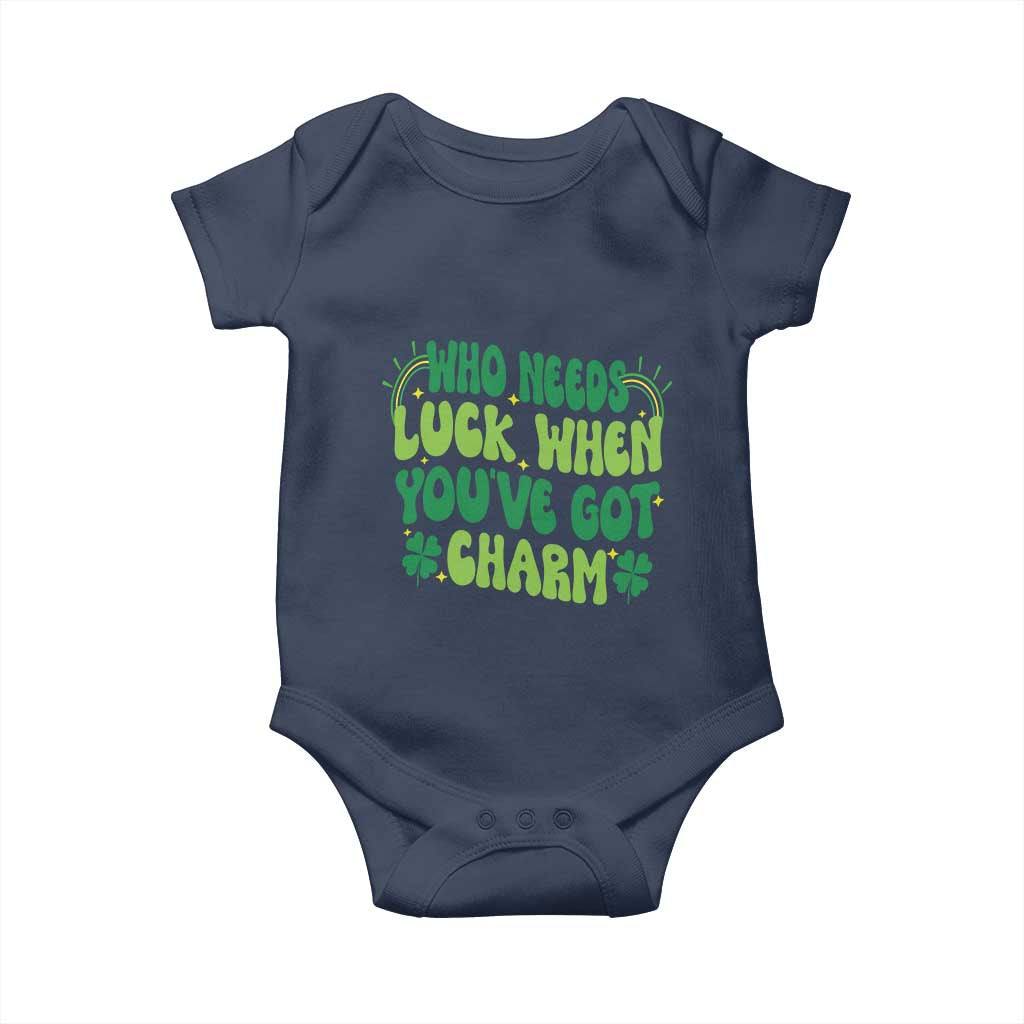 Funny St. Patrick's Day Baby Onesie Who Needs Luck When You're Got Charm