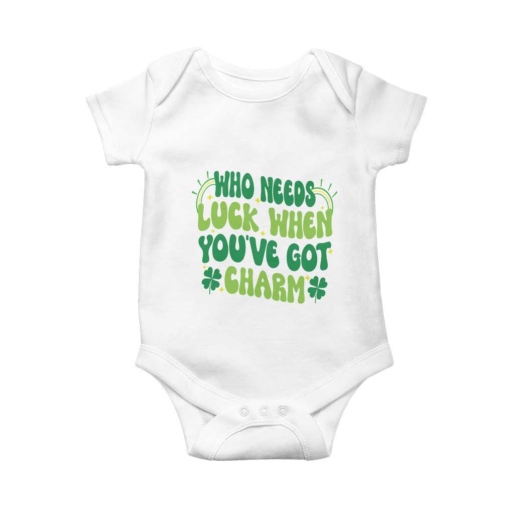 Funny St. Patrick's Day Baby Onesie Who Needs Luck When You're Got Charm