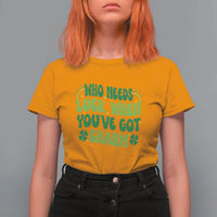 Funny St. Patrick's Day T Shirt For Women Who Needs Luck When You're Got Charm
