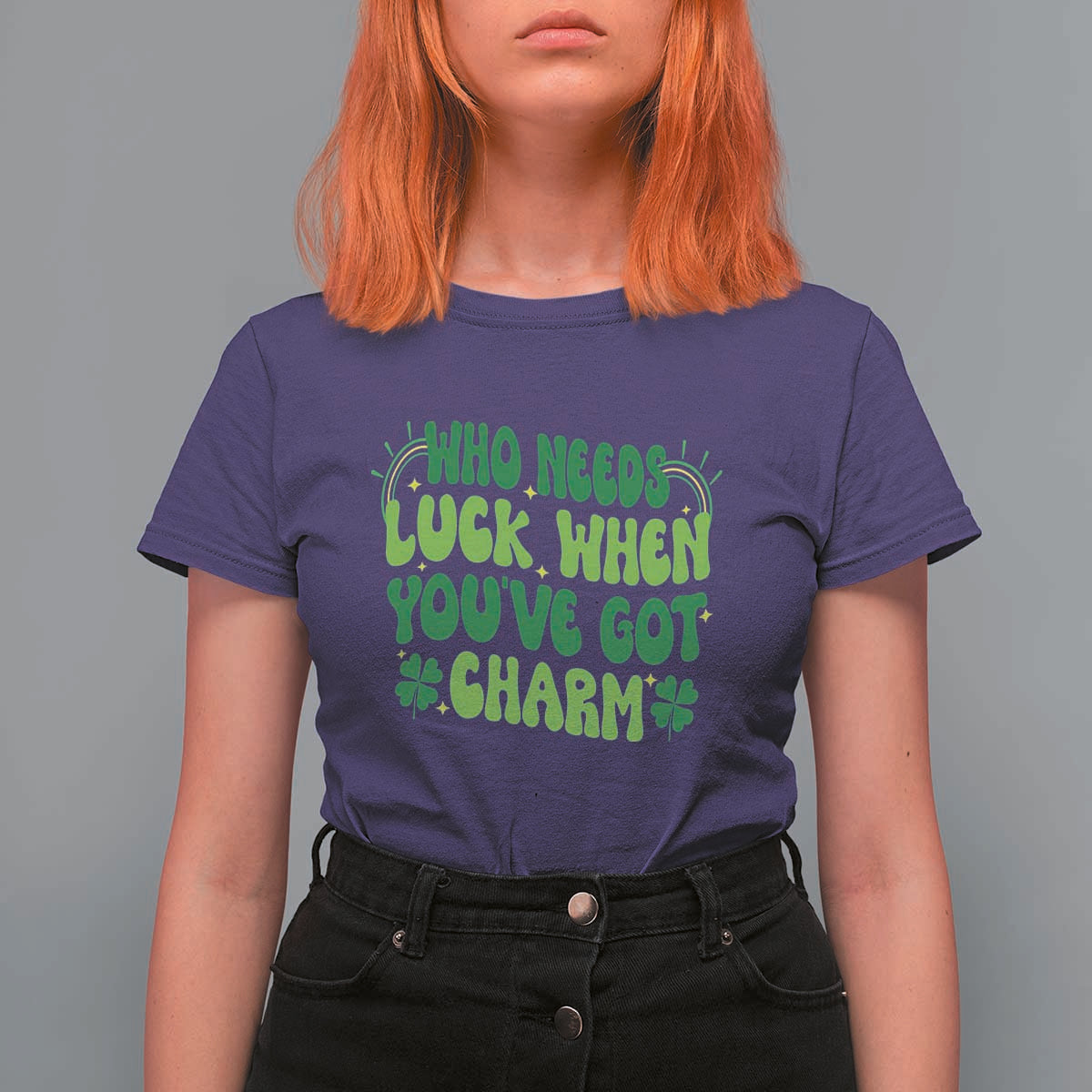 Funny St. Patrick's Day T Shirt For Women Who Needs Luck When You're Got Charm