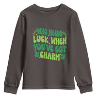 Funny St. Patrick's Day Youth Sweatshirt Who Needs Luck When You're Got Charm