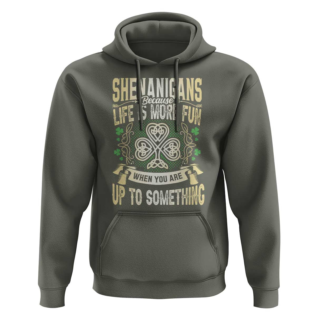 Funny St. Patrick's Day Hoodie Shenanigans Because Life Is More Fun When You Are Up To Something