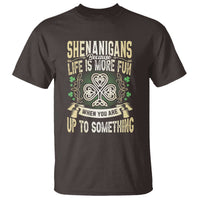 Funny St. Patrick's Day T Shirt Shenanigans Because Life Is More Fun When You Are Up To Something