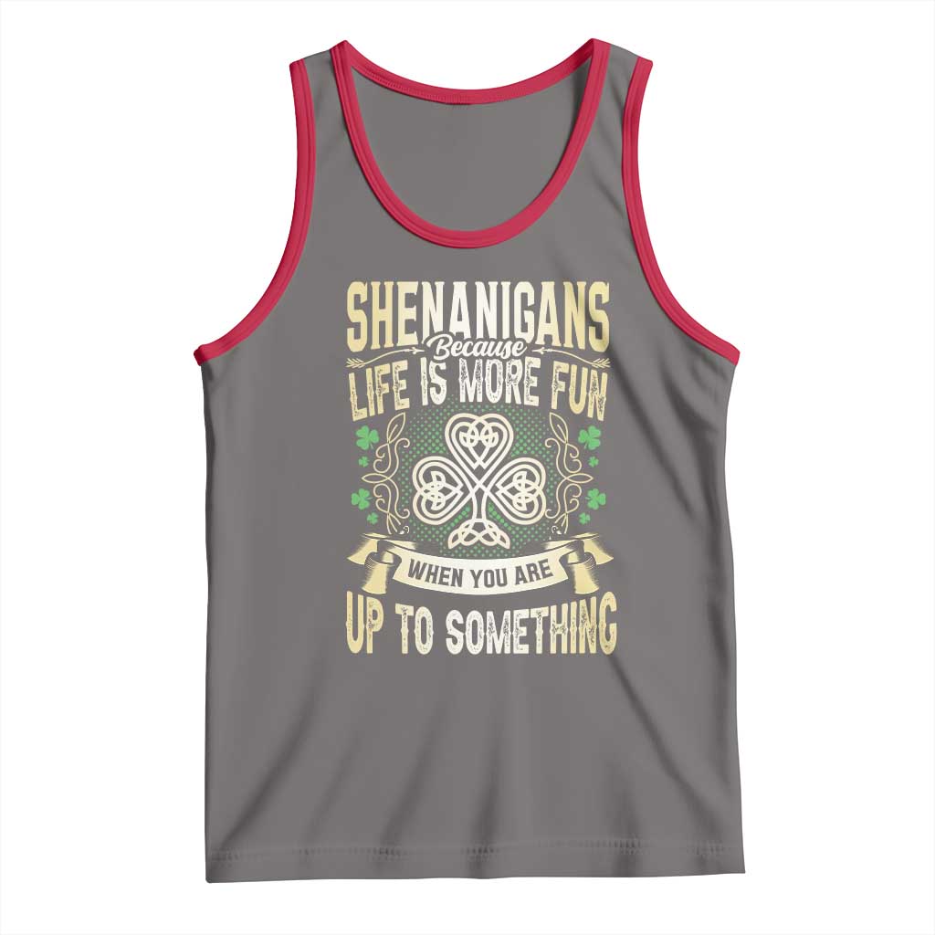 Funny St. Patrick's Day Tank Top Shenanigans Because Life Is More Fun When You Are Up To Something