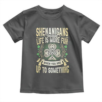 Funny St. Patrick's Day Toddler T Shirt Shenanigans Because Life Is More Fun When You Are Up To Something