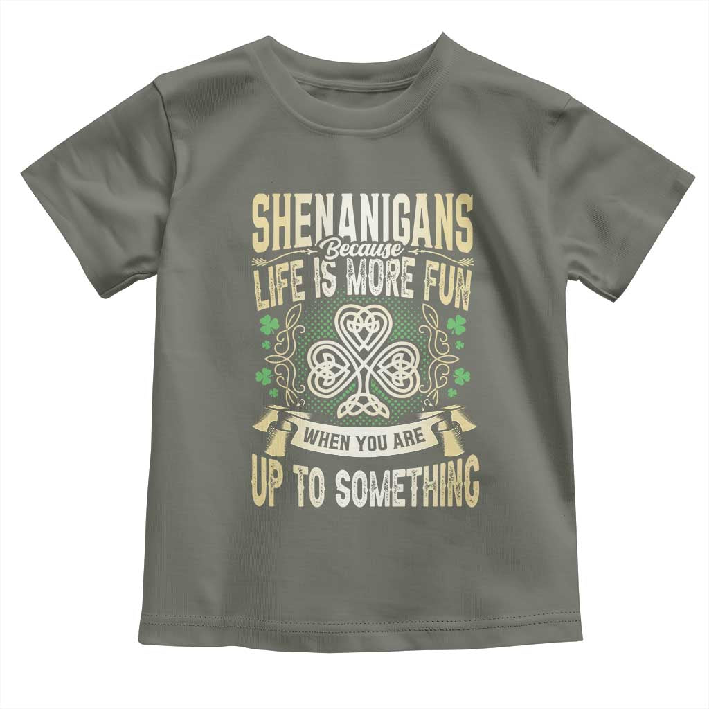 Funny St. Patrick's Day Toddler T Shirt Shenanigans Because Life Is More Fun When You Are Up To Something