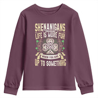 Funny St. Patrick's Day Youth Sweatshirt Shenanigans Because Life Is More Fun When You Are Up To Something