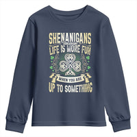 Funny St. Patrick's Day Youth Sweatshirt Shenanigans Because Life Is More Fun When You Are Up To Something