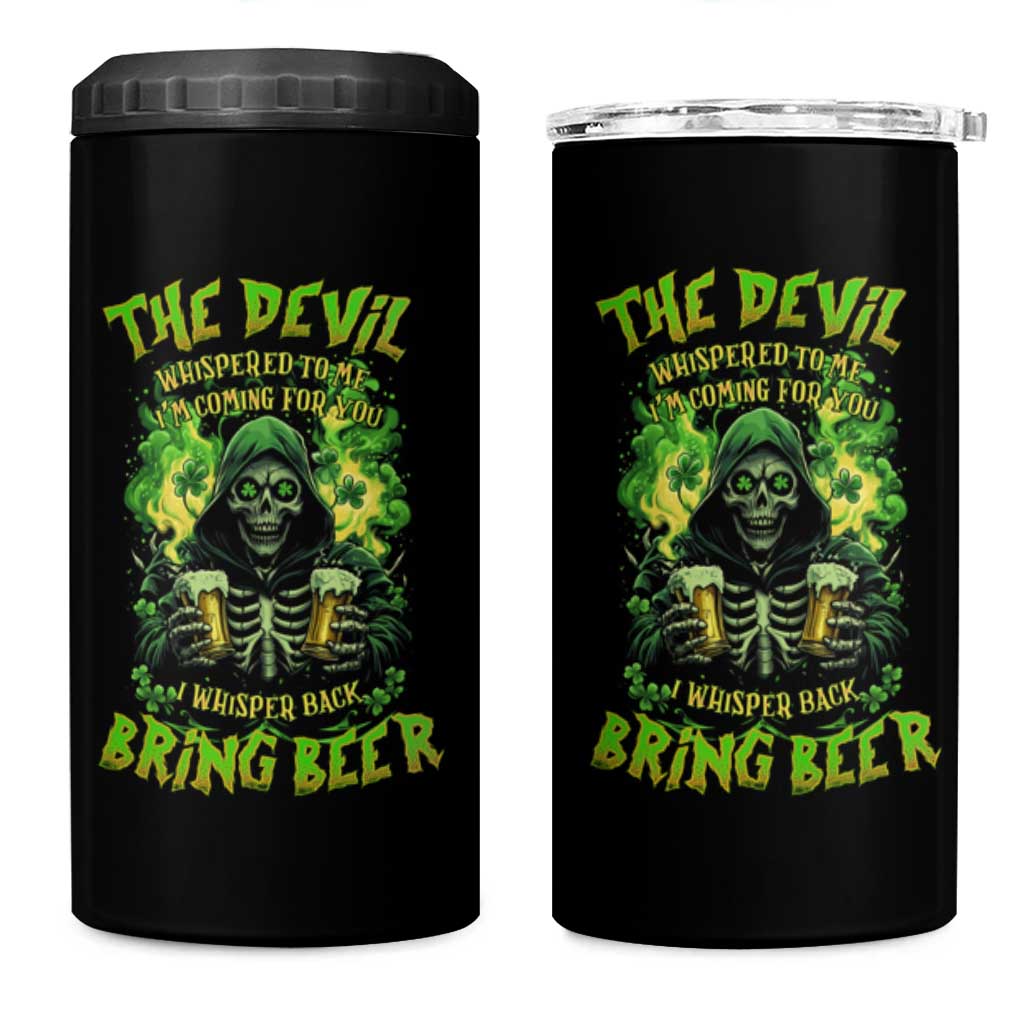Funny Irish Beer 4 in 1 Can Cooler Tumbler The Devil Whispered I'm Coming For You I Whisper Back Bring Beer