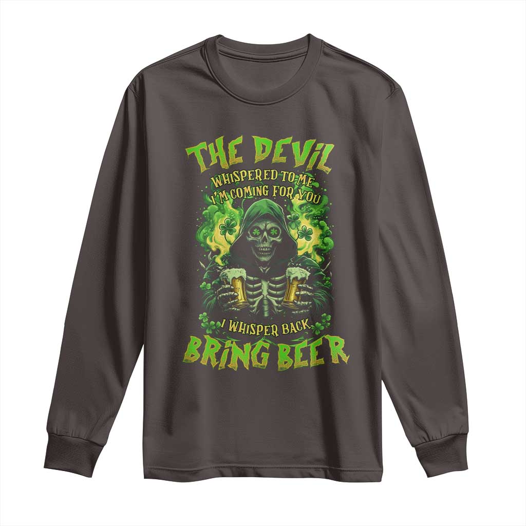 Funny Irish Beer Long Sleeve Shirt The Devil Whispered I'm Coming For You I Whisper Back Bring Beer