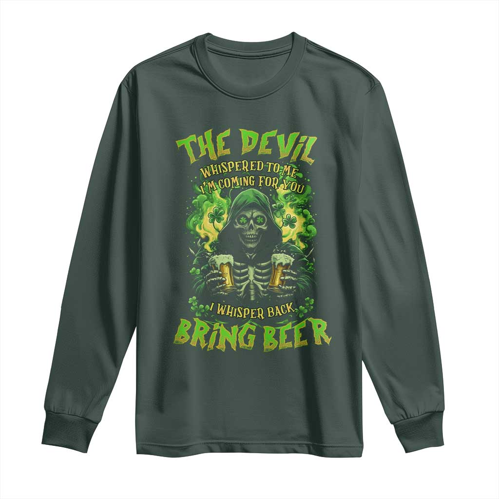 Funny Irish Beer Long Sleeve Shirt The Devil Whispered I'm Coming For You I Whisper Back Bring Beer