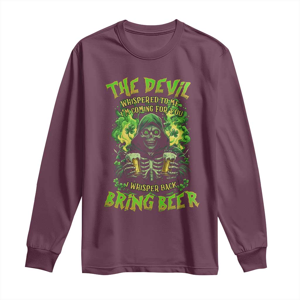 Funny Irish Beer Long Sleeve Shirt The Devil Whispered I'm Coming For You I Whisper Back Bring Beer