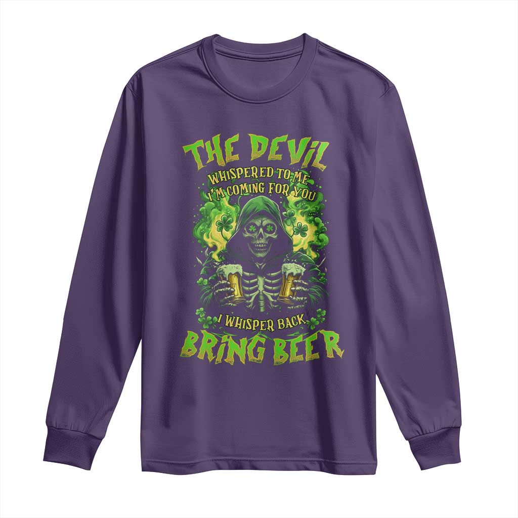 Funny Irish Beer Long Sleeve Shirt The Devil Whispered I'm Coming For You I Whisper Back Bring Beer