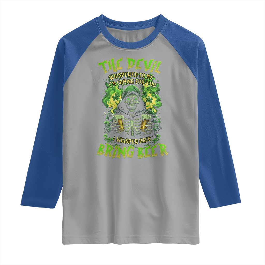 Funny Irish Beer Raglan Shirt The Devil Whispered I'm Coming For You I Whisper Back Bring Beer