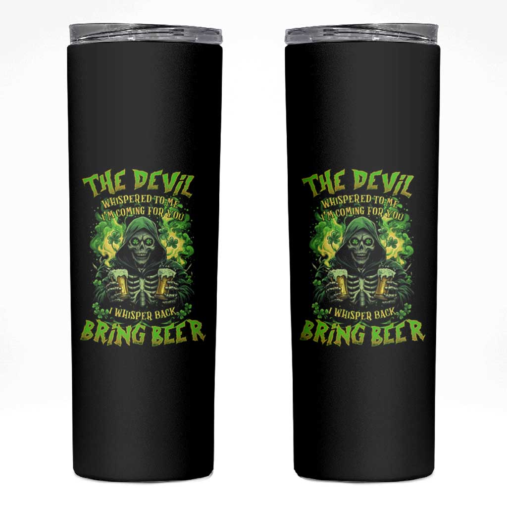 Funny Irish Beer Skinny Tumbler The Devil Whispered I'm Coming For You I Whisper Back Bring Beer