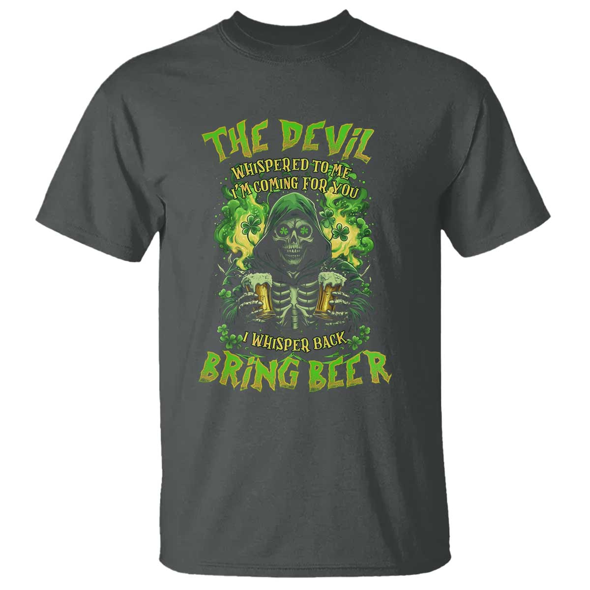 Funny Irish Beer T Shirt The Devil Whispered I'm Coming For You I Whisper Back Bring Beer