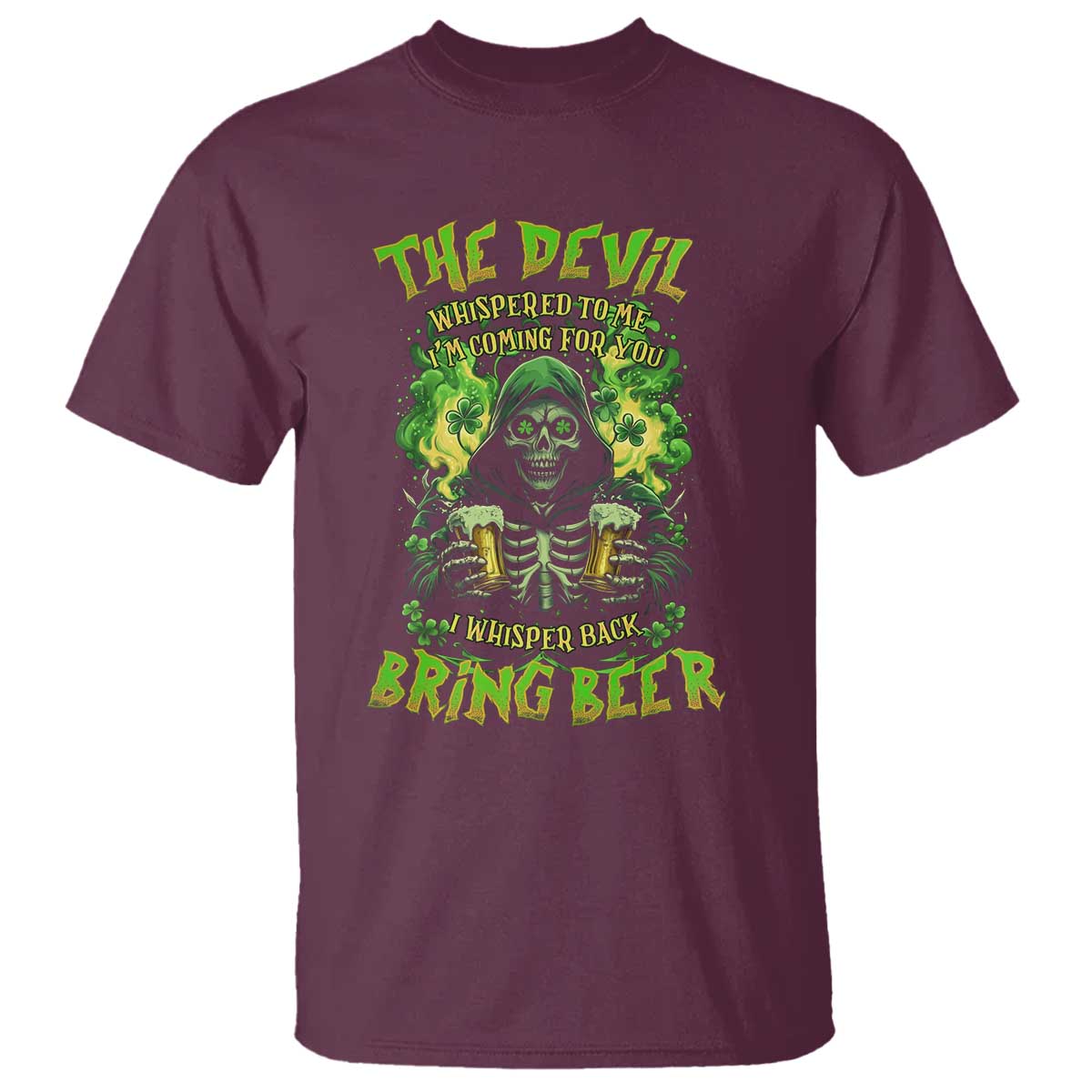 Funny Irish Beer T Shirt The Devil Whispered I'm Coming For You I Whisper Back Bring Beer
