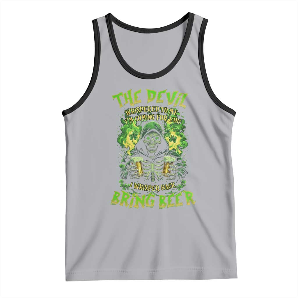 Funny Irish Beer Tank Top The Devil Whispered I'm Coming For You I Whisper Back Bring Beer
