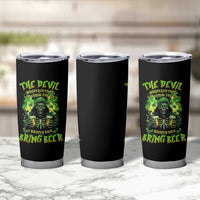 Funny Irish Beer Tumbler Cup The Devil Whispered I'm Coming For You I Whisper Back Bring Beer