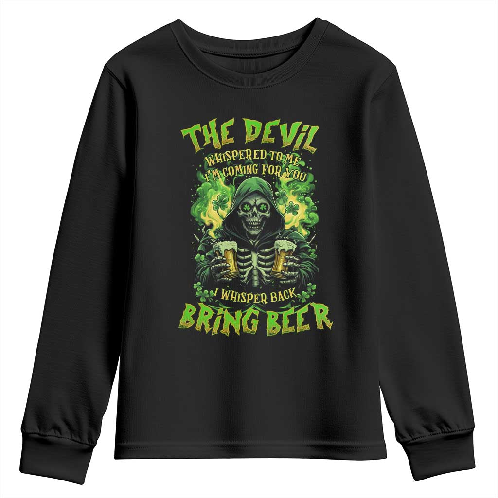 Funny Irish Beer Youth Sweatshirt The Devil Whispered I'm Coming For You I Whisper Back Bring Beer